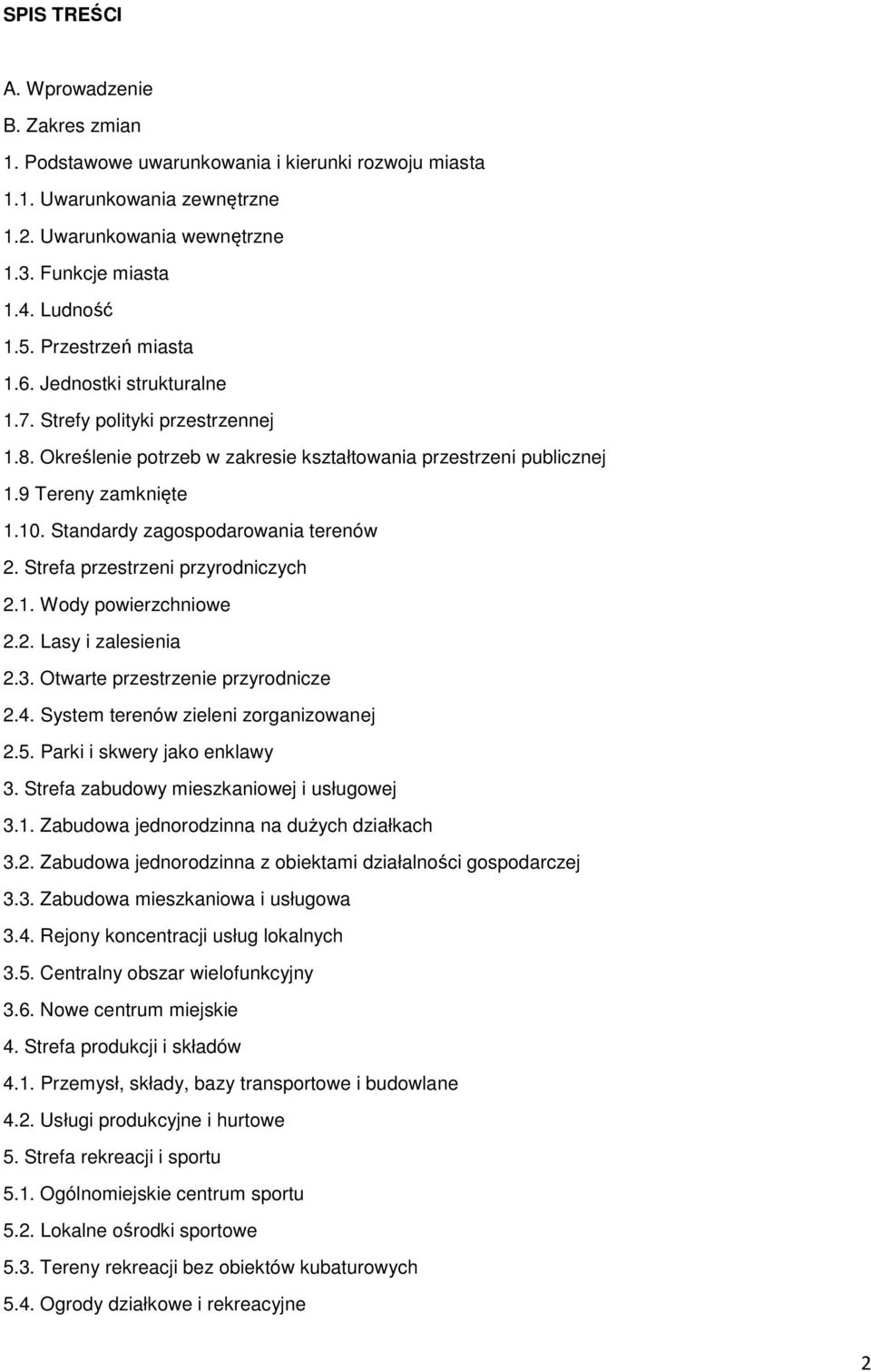 Standardy zagospodarowania terenów 2. Strefa przestrzeni przyrodniczych 2.1. Wody powierzchniowe 2.2. Lasy i zalesienia 2.3. Otwarte przestrzenie przyrodnicze 2.4.