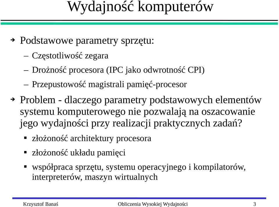 pozwalają na oszacowanie jego wydajności przy realizacji praktycznych zadań?