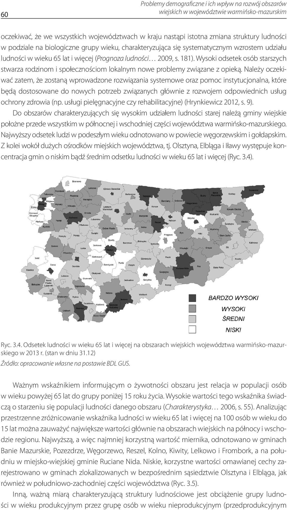 Wysoki odsetek osób starszych stwarza rodzinom i społecznościom lokalnym nowe problemy związane z opieką.