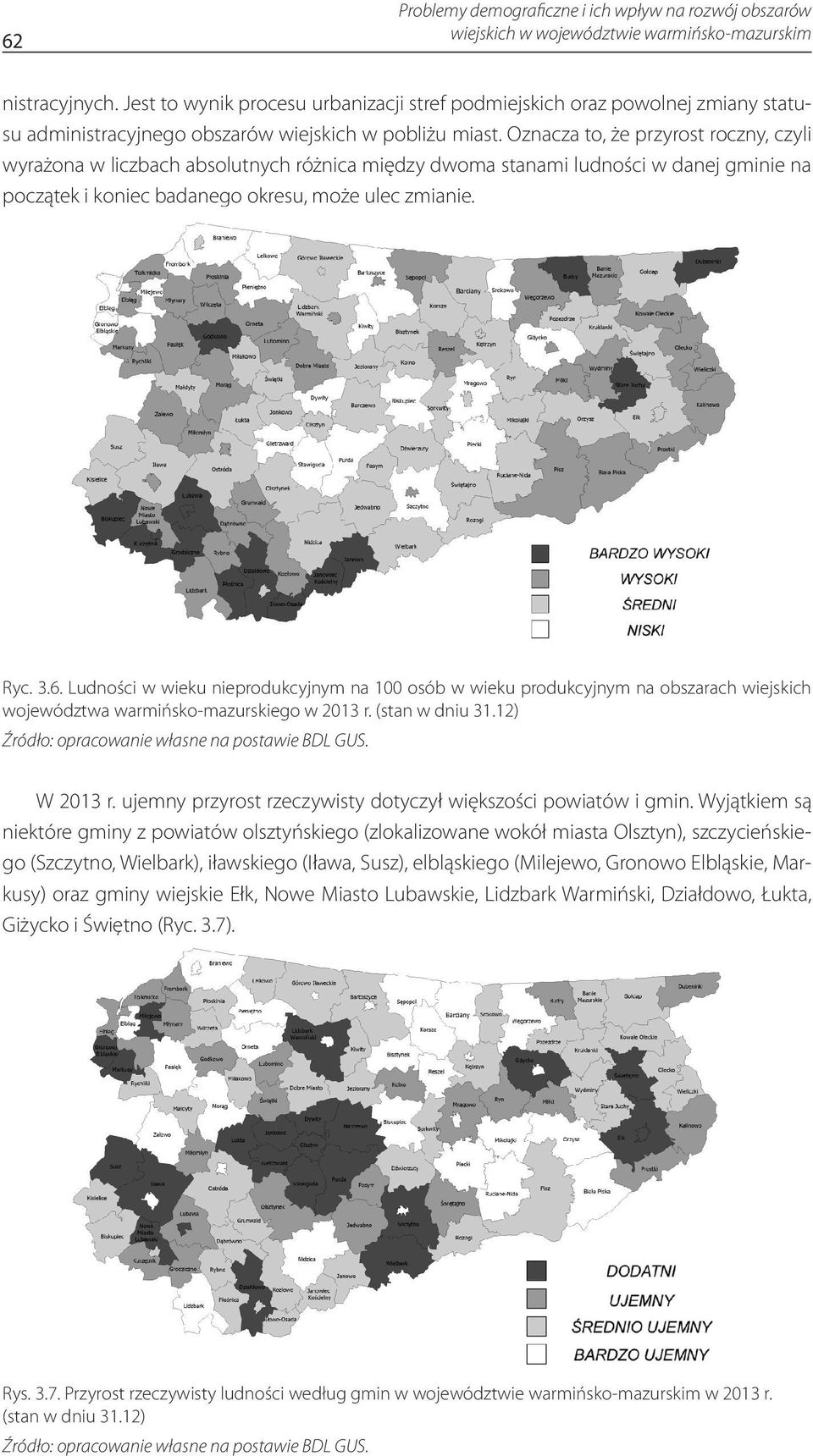 Oznacza to, że przyrost roczny, czyli wyrażona w liczbach absolutnych różnica między dwoma stanami ludności w danej gminie na początek i koniec badanego okresu, może ulec zmianie. Ryc. 3.6.