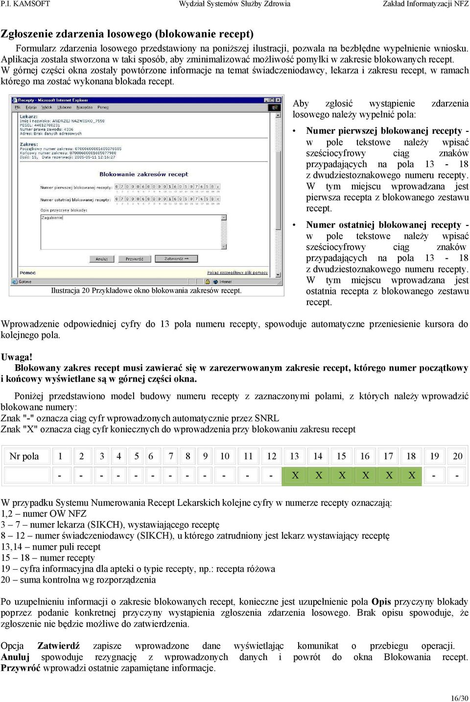 W górnej części okna zostały powtórzone informacje na temat świadczeniodawcy, lekarza i zakresu recept, w ramach którego ma zostać wykonana blokada recept.