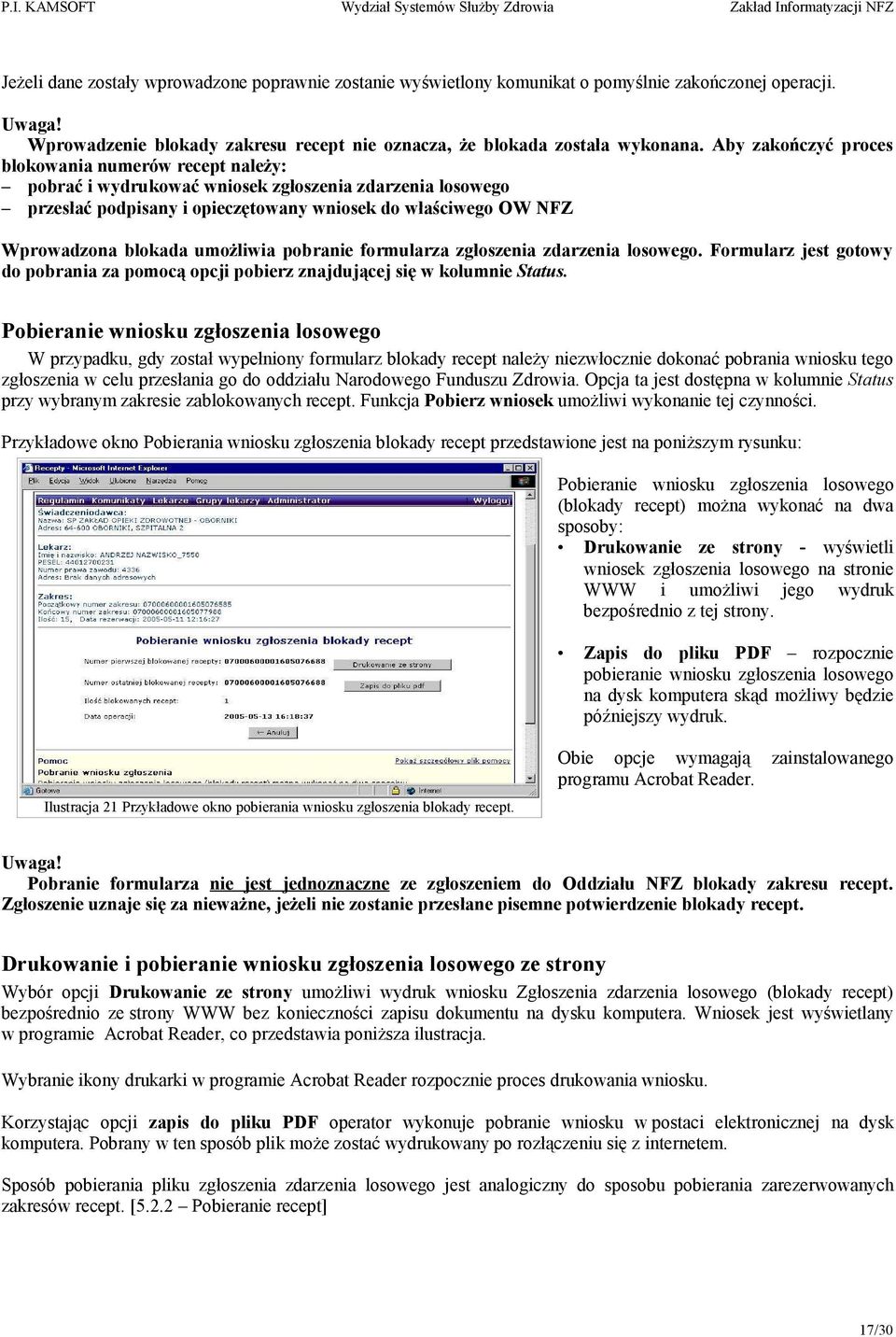 umożliwia pobranie formularza zgłoszenia zdarzenia losowego. Formularz jest gotowy do pobrania za pomocą opcji pobierz znajdującej się w kolumnie Status.