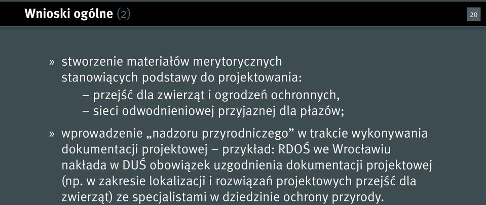 wykonywania dokumentacji projektowej przykład: RDOŚ we Wrocławiu nakłada w DUŚ obowiązek uzgodnienia dokumentacji