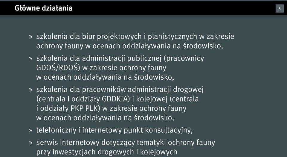 administracji drogowej (centrala i oddziały GDDKiA) i kolejowej (centrala i oddziały PKP PLK) w zakresie ochrony fauny w ocenach oddziaływania na