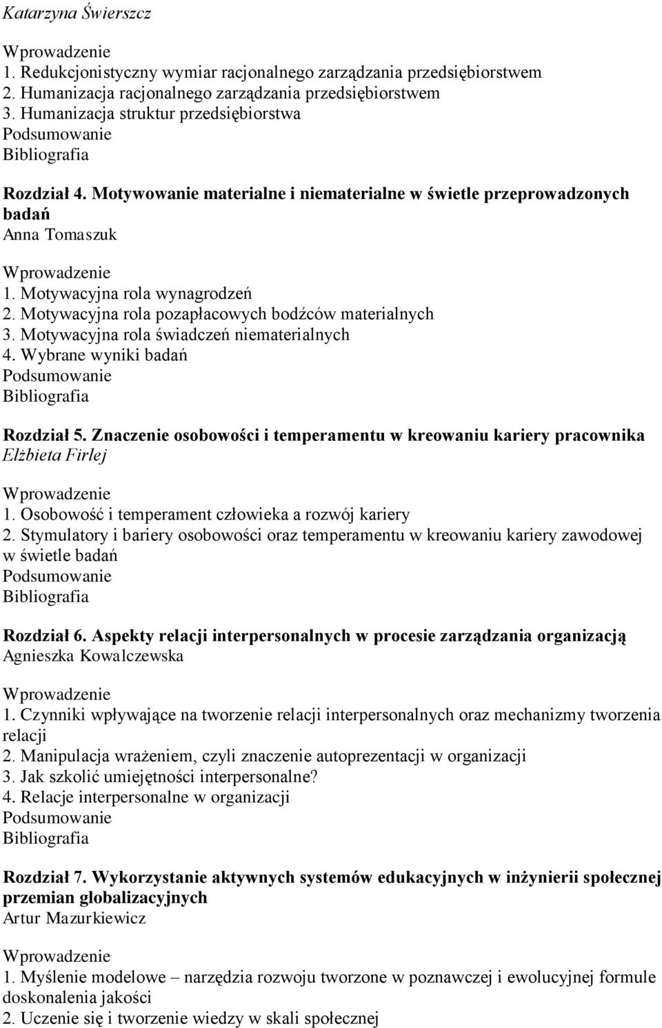 Motywacyjna rola pozapłacowych bodźców materialnych 3. Motywacyjna rola świadczeń niematerialnych 4. Wybrane wyniki badań Rozdział 5.