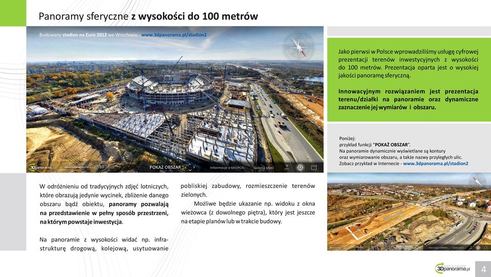 Innowacyjnym rozwiązaniem jest prezentacja terenu/działki na panoramie oraz dynamiczne zaznaczenie jej wymiarów i obszaru. Poniżej: przykład funkcji POKAŻ OBSZAR.