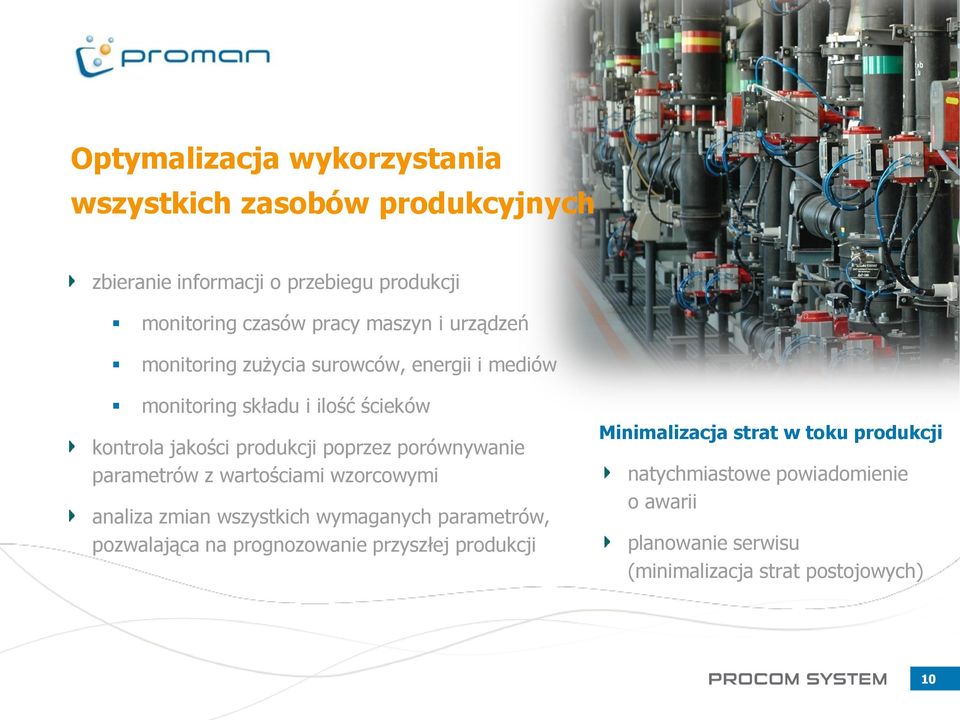 porównywanie parametrów z wartościami wzorcowymi analiza zmian wszystkich wymaganych parametrów, pozwalająca na prognozowanie