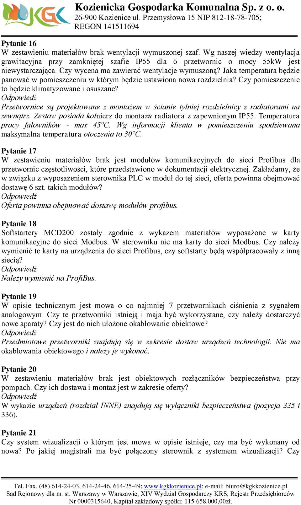 Przetwornice są projektowane z montażem w ścianie tylniej rozdzielnicy z radiatorami na zewnątrz. Zestaw posiada kołnierz do montażu radiatora z zapewnionym IP55.