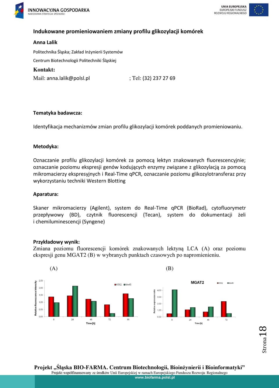 Metodyka: Oznaczanie pofilu glikozylacji komóek za pomocą lektyn znakowanych fluoescencyjnie; oznaczanie poziomu ekspesji genów kodujących enzymy związane z glikozylacją za pomocą mikomaciezy