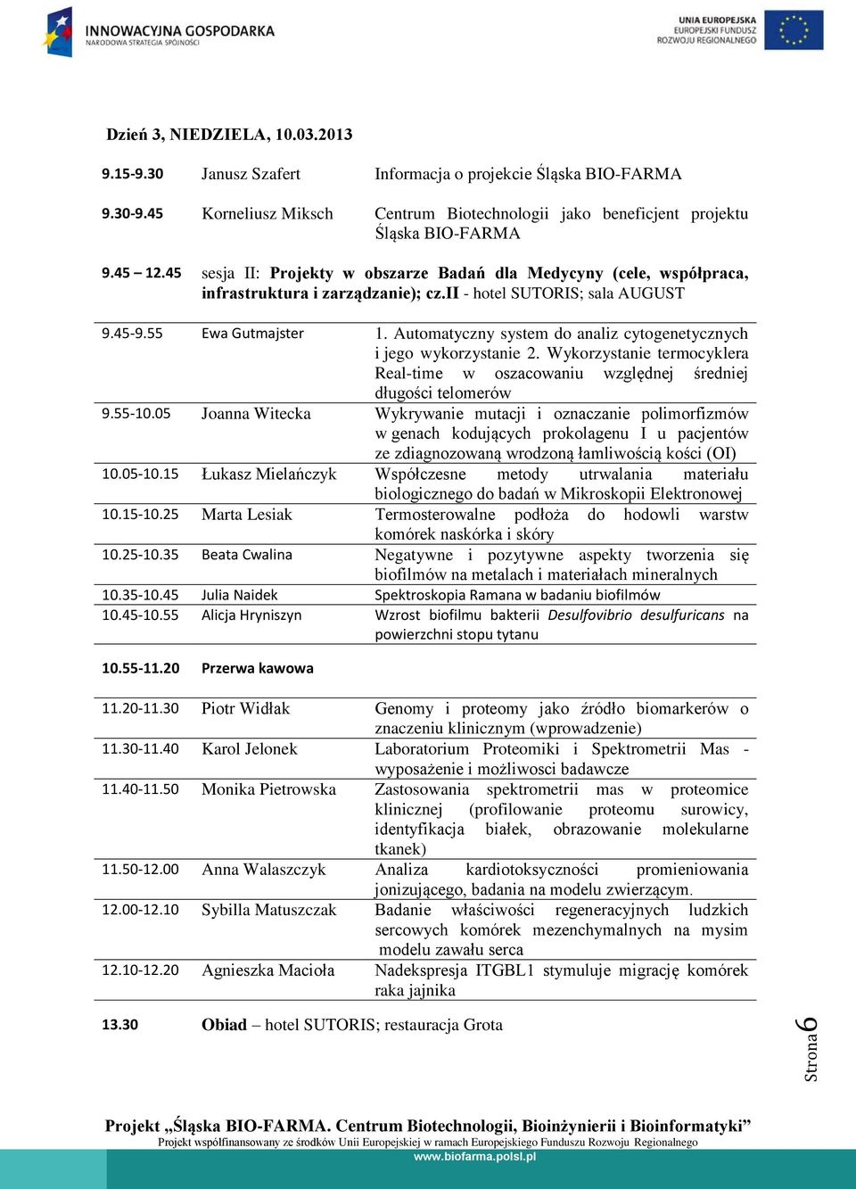 Automatyczny system do analiz cytogenetycznych i jego wykozystanie 2. Wykozystanie temocyklea Realtime w oszacowaniu względnej śedniej 9.5510.