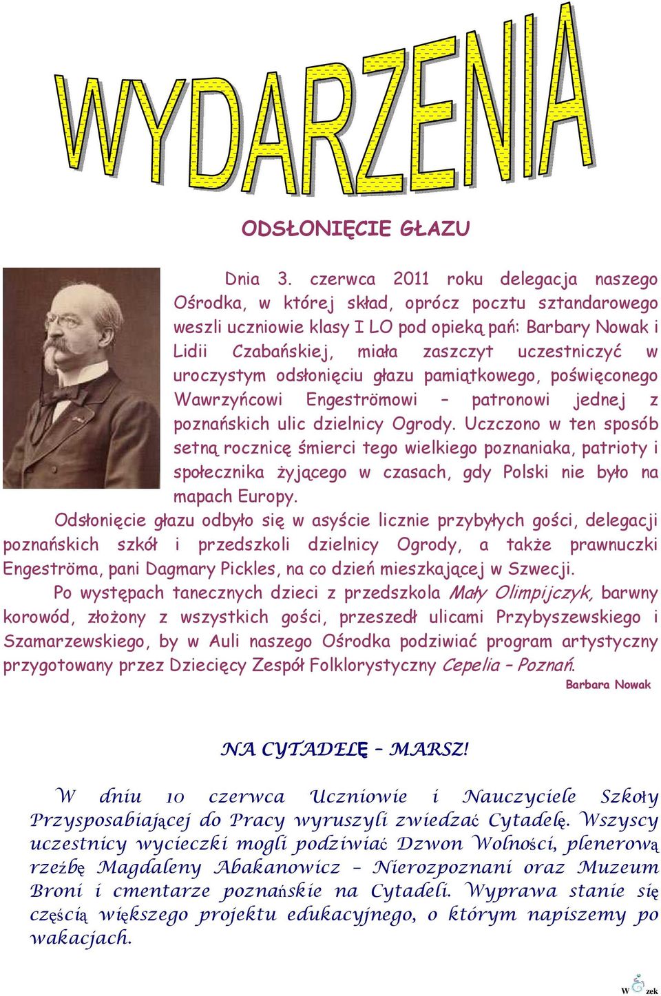 uroczystym odsłonięciu głazu pamiątkowego, poświęconego awrzyńcowi Engeströmowi patronowi jednej z poznańskich ulic dzielnicy Ogrody.