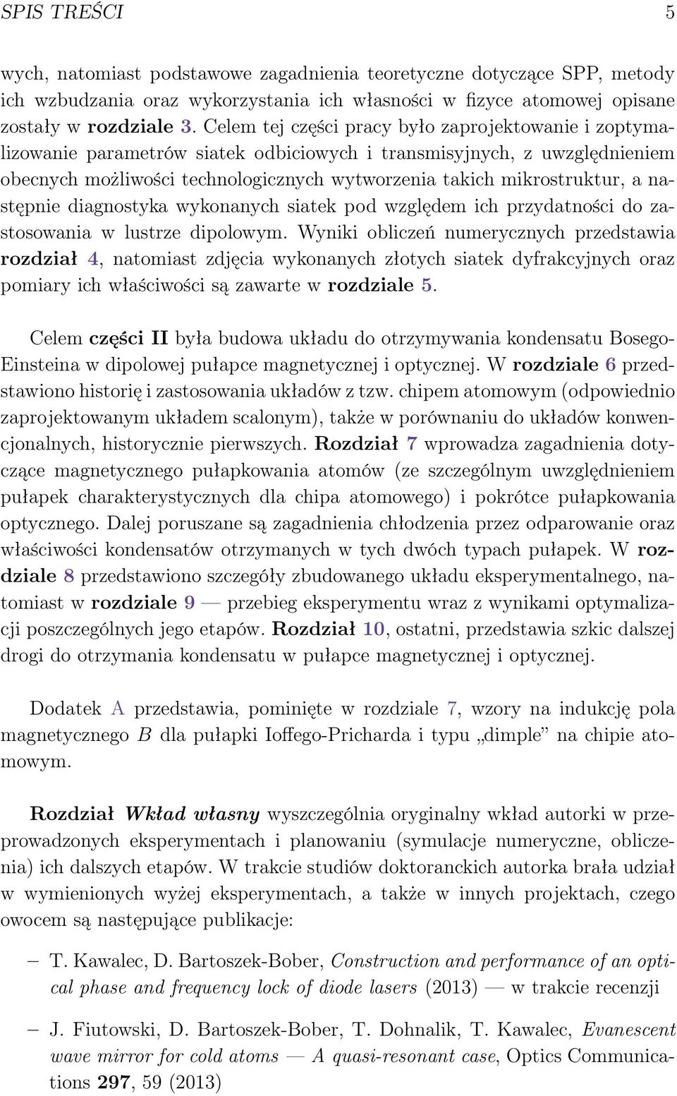 a następnie diagnostyka wykonanych siatek pod względem ich przydatności do zastosowania w lustrze dipolowym.