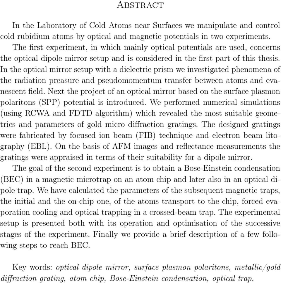 In the optical mirror setup with a dielectric prism we investigated phenomena of the radiation preasure and pseudomomentum transfer between atoms and evanescent field.