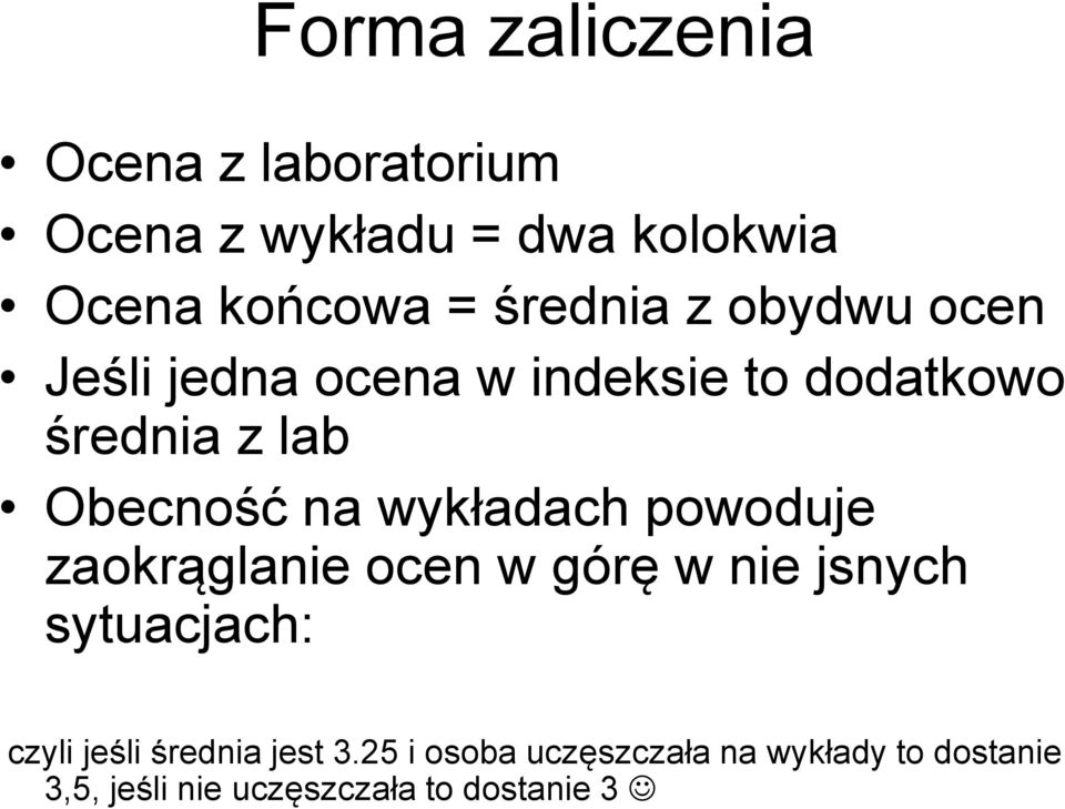 wykładach powoduje zaokrąglanie ocen w górę w nie jsnych sytuacjach: czyli jeśli średnia