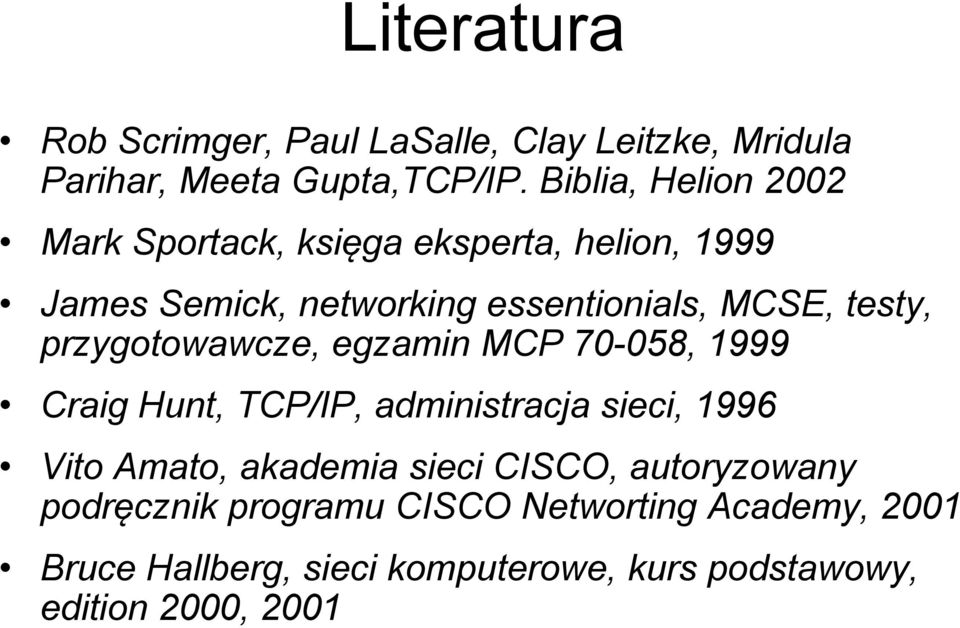 testy, przygotowawcze, egzamin MCP 70-058, 1999 Craig Hunt, TCP/IP, administracja sieci, 1996 Vito Amato, akademia