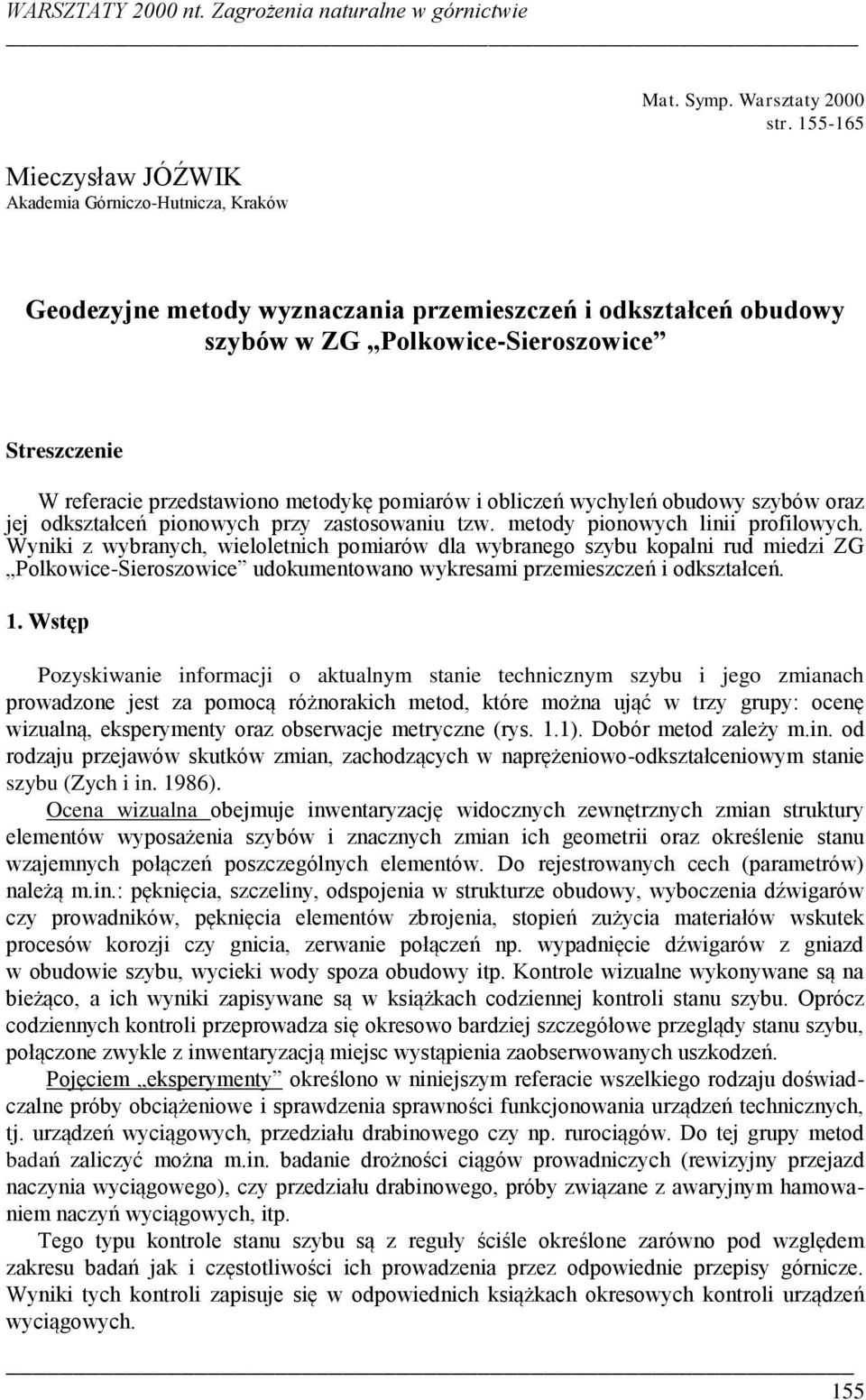 zastswanu tzw. metdy pnwych ln prflwych. Wynk z wybranych, welletnch pmarów dla wybraneg szybu kpaln rud medz ZG Plkwce-Serszwce udkumentwan wykresam przemeszczeń dkształceń.