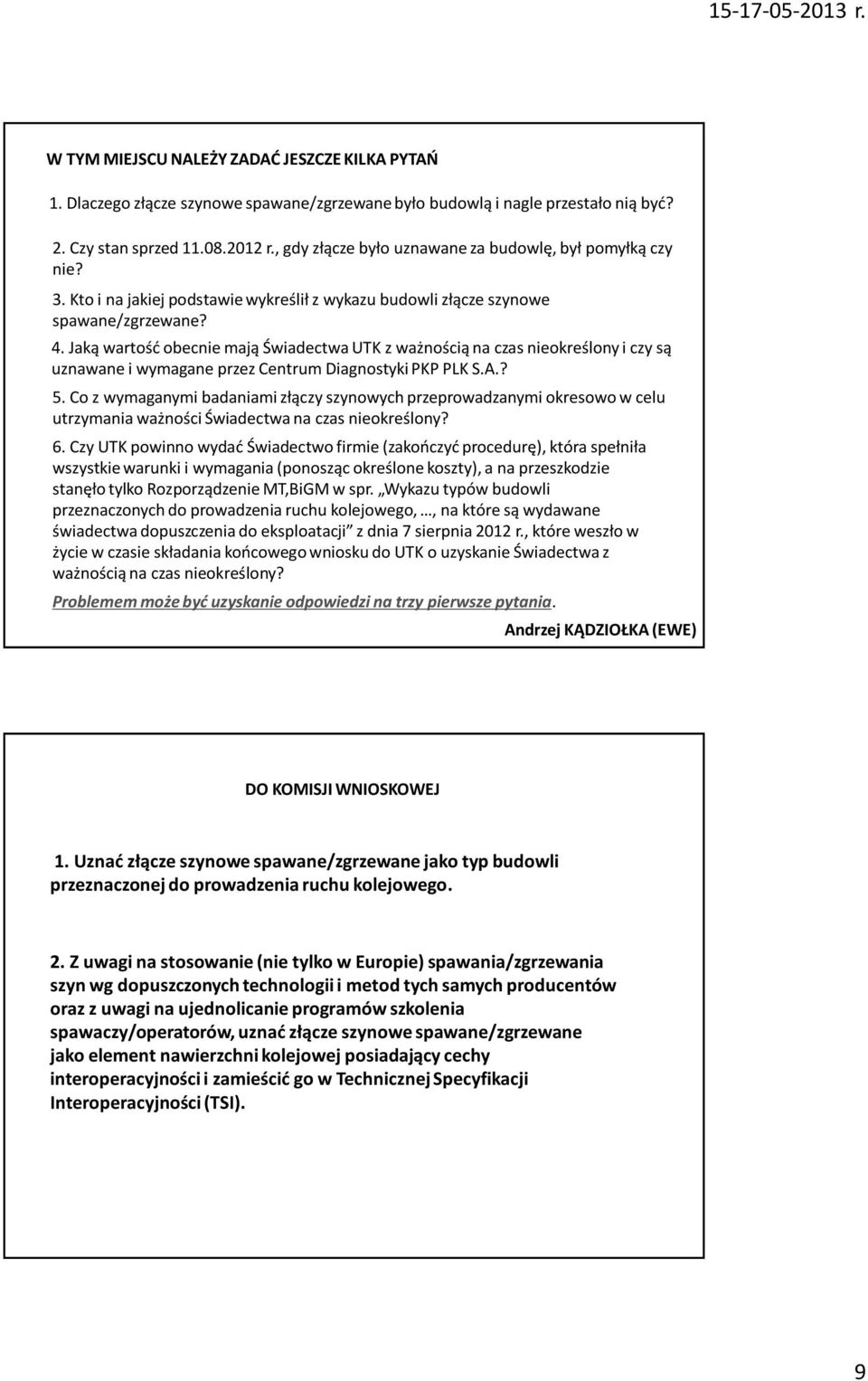 Jaką wartość obecnie mają Świadectwa UTK z ważnością na czas nieokreślony i czy są uznawane i wymagane przez Centrum Diagnostyki PKP PLK S.A.? 5.