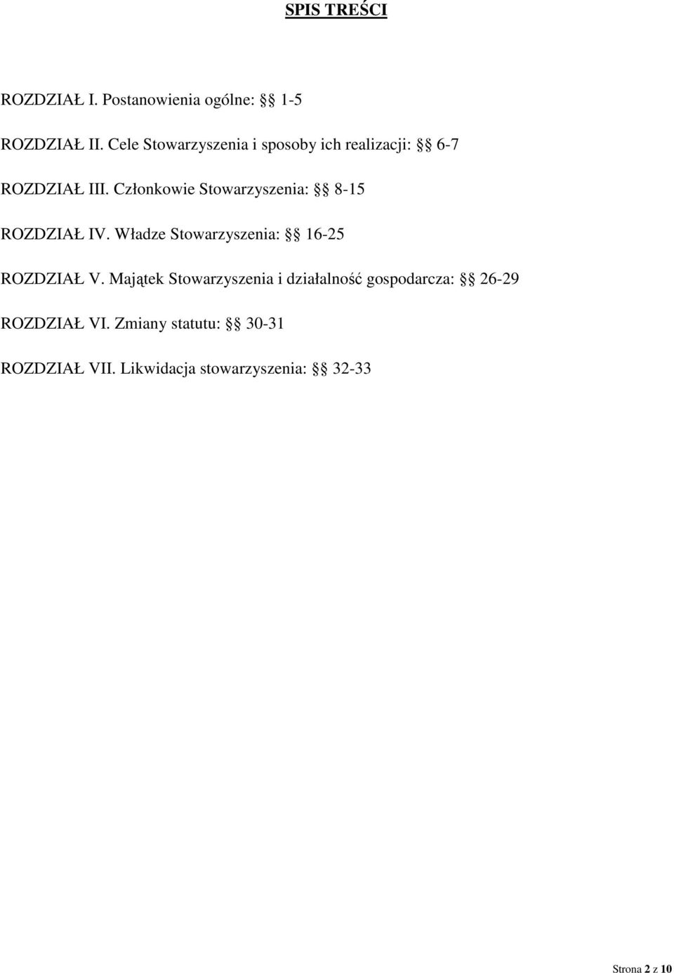 Członkowie Stowarzyszenia: 8-15 ROZDZIAŁ IV. Władze Stowarzyszenia: 16-25 ROZDZIAŁ V.