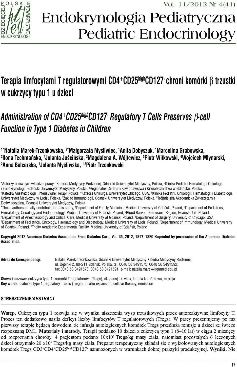 11/2012 Nr 4(41) Endokrynologia Pediatryczna Pediatric Endocrinology Terapia limfocytami T regulatorowymi CD4 + CD25 high CD127 - chroni komórki β trzustki w cukrzycy typu 1 u dzieci Administration