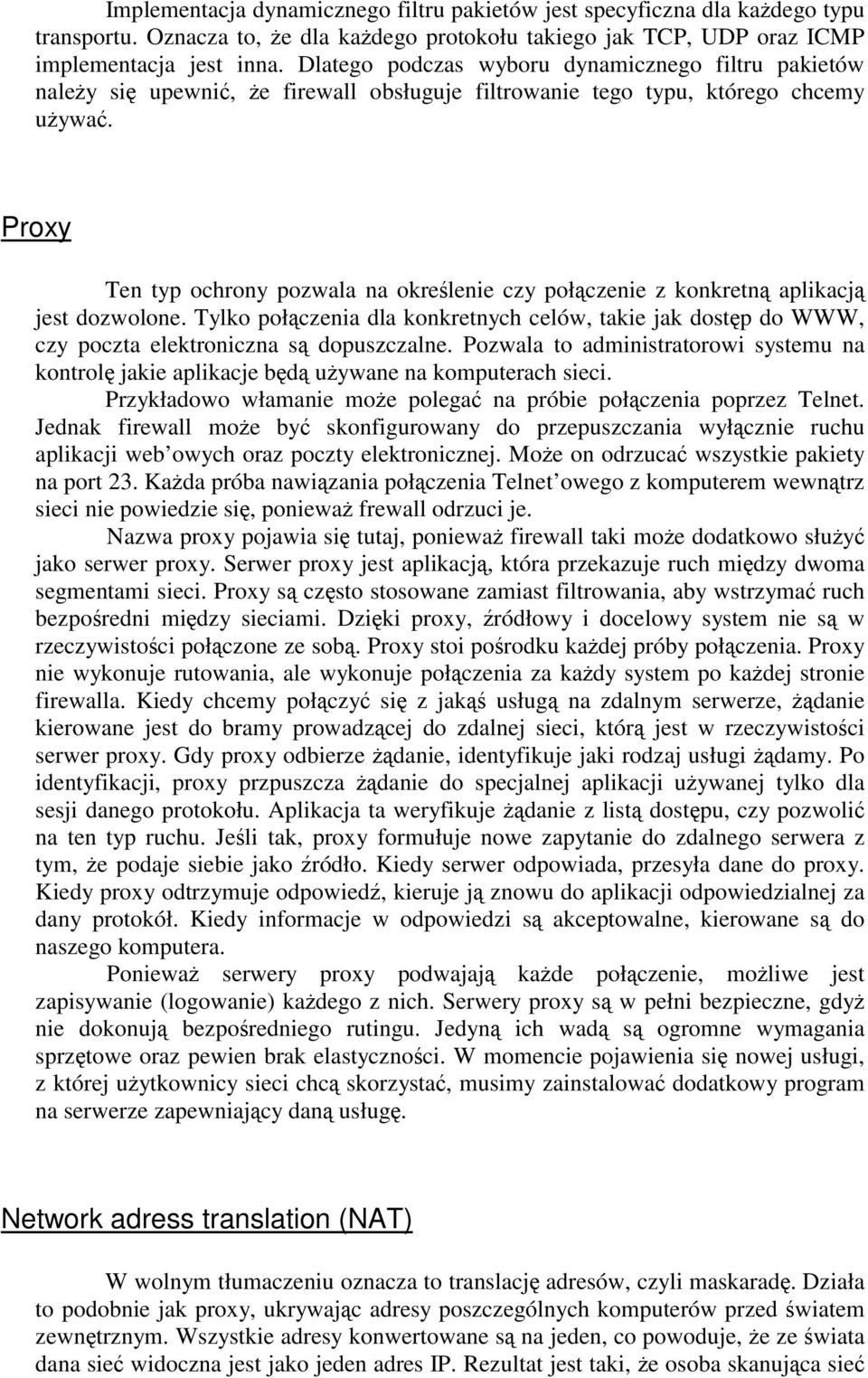 Proxy Ten typ ochrony pozwala na określenie czy połączenie z konkretną aplikacją jest dozwolone.