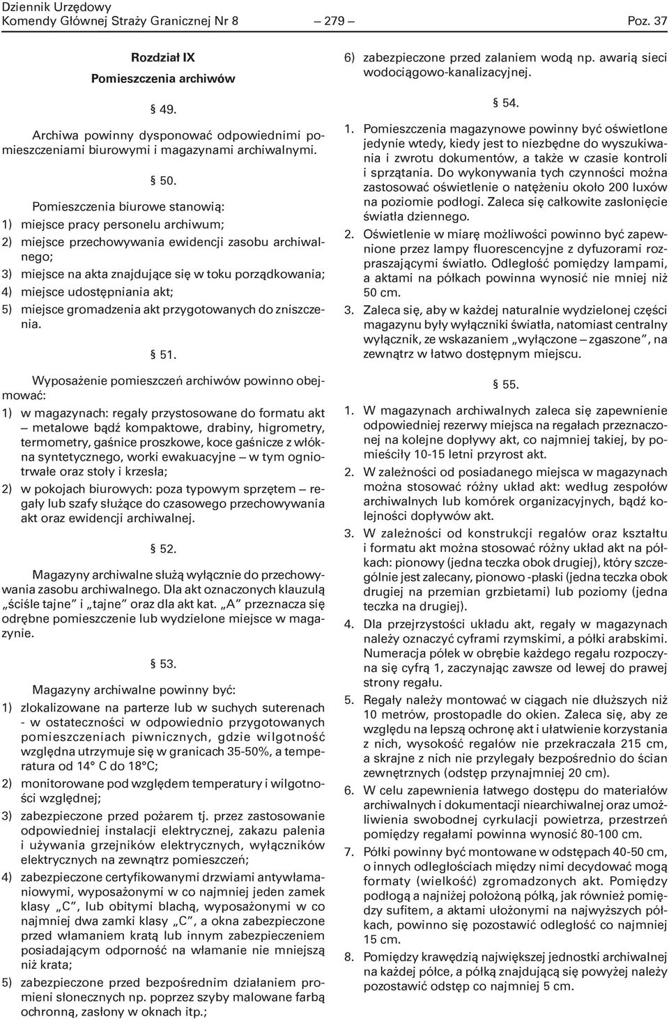 udostępniania akt; 5) miejsce gromadzenia akt przygotowanych do zniszczenia. 51.