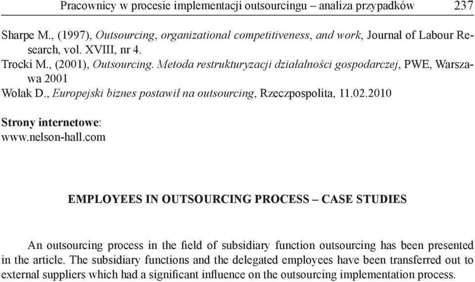 , Europejski biznes postawił na outsourcing, Rzeczpospolita, 11.02.2010 Strony internetowe: www.nelson-hall.