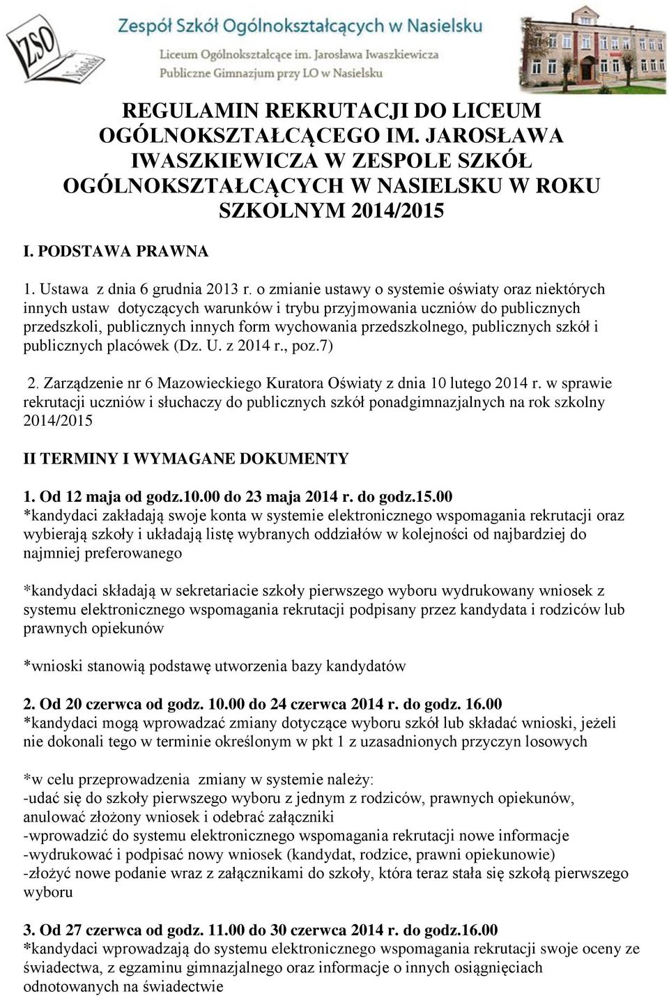 publicznych szkół i publicznych placówek (Dz. U. z 2014 r., poz.7) 2. Zarządzenie nr 6 Mazowieckiego Kuratora Oświaty z dnia 10 lutego 2014 r.