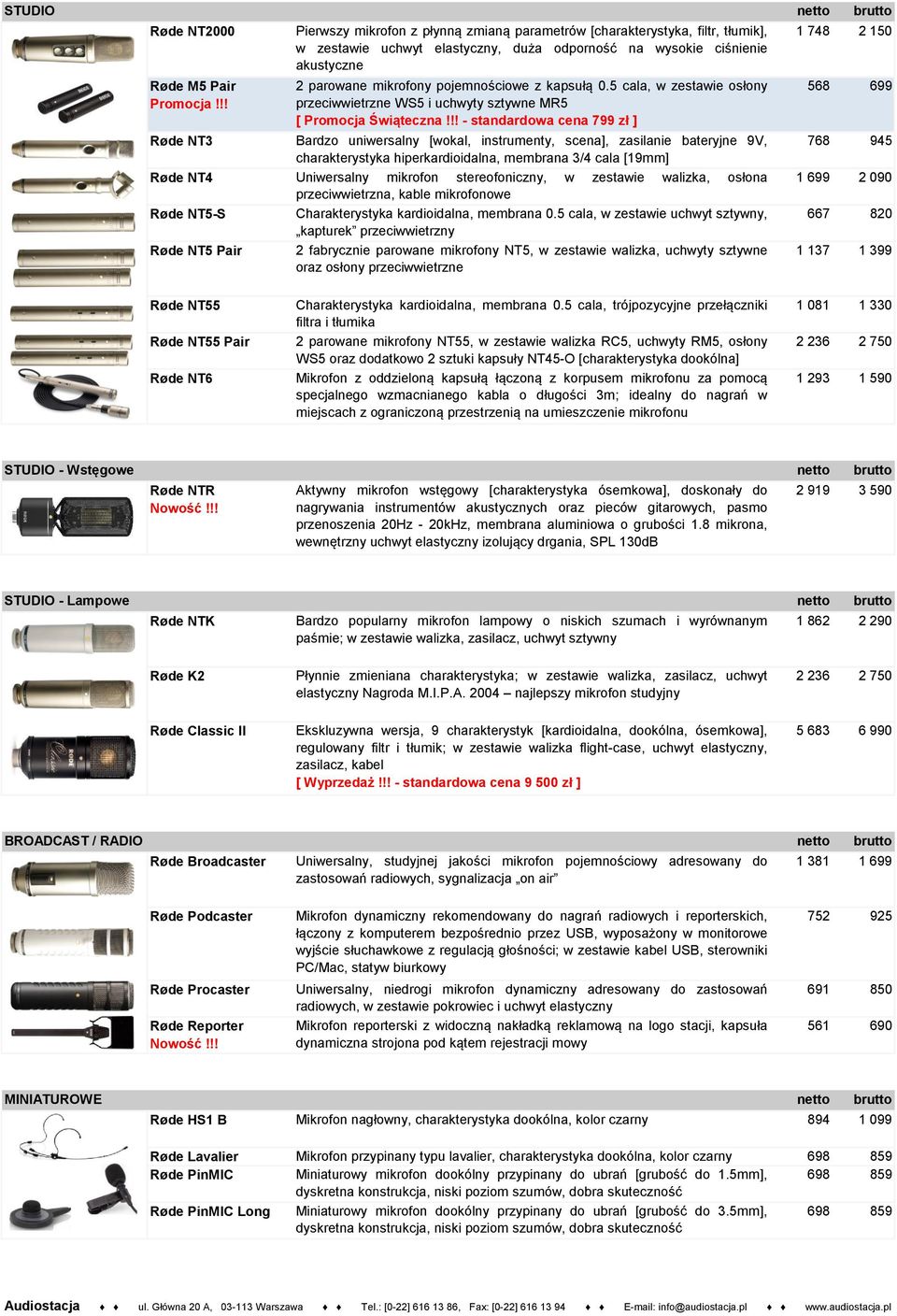 !! - standardowa cena 799 zł ] Røde NT3 Bardzo uniwersalny [wokal, instrumenty, scena], zasilanie bateryjne 9V, charakterystyka hiperkardioidalna, membrana 3/4 cala [19mm] Røde NT4 Uniwersalny