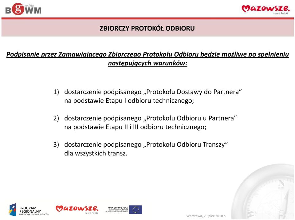 I odbioru technicznego; ) dostarczenie podpisanego Protokołu Odbioru u Partnera na podstawie Etapu II i III