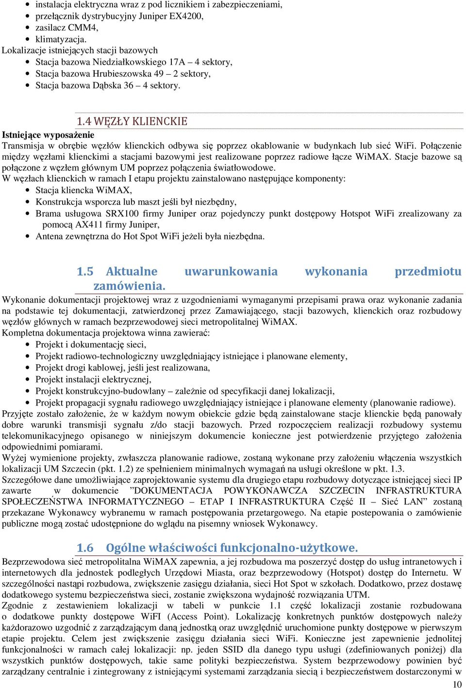 A 4 sektory, Stacja bazowa Hrubieszowska 49 2 sektory, Stacja bazowa Dąbska 36 4 sektory. 1.