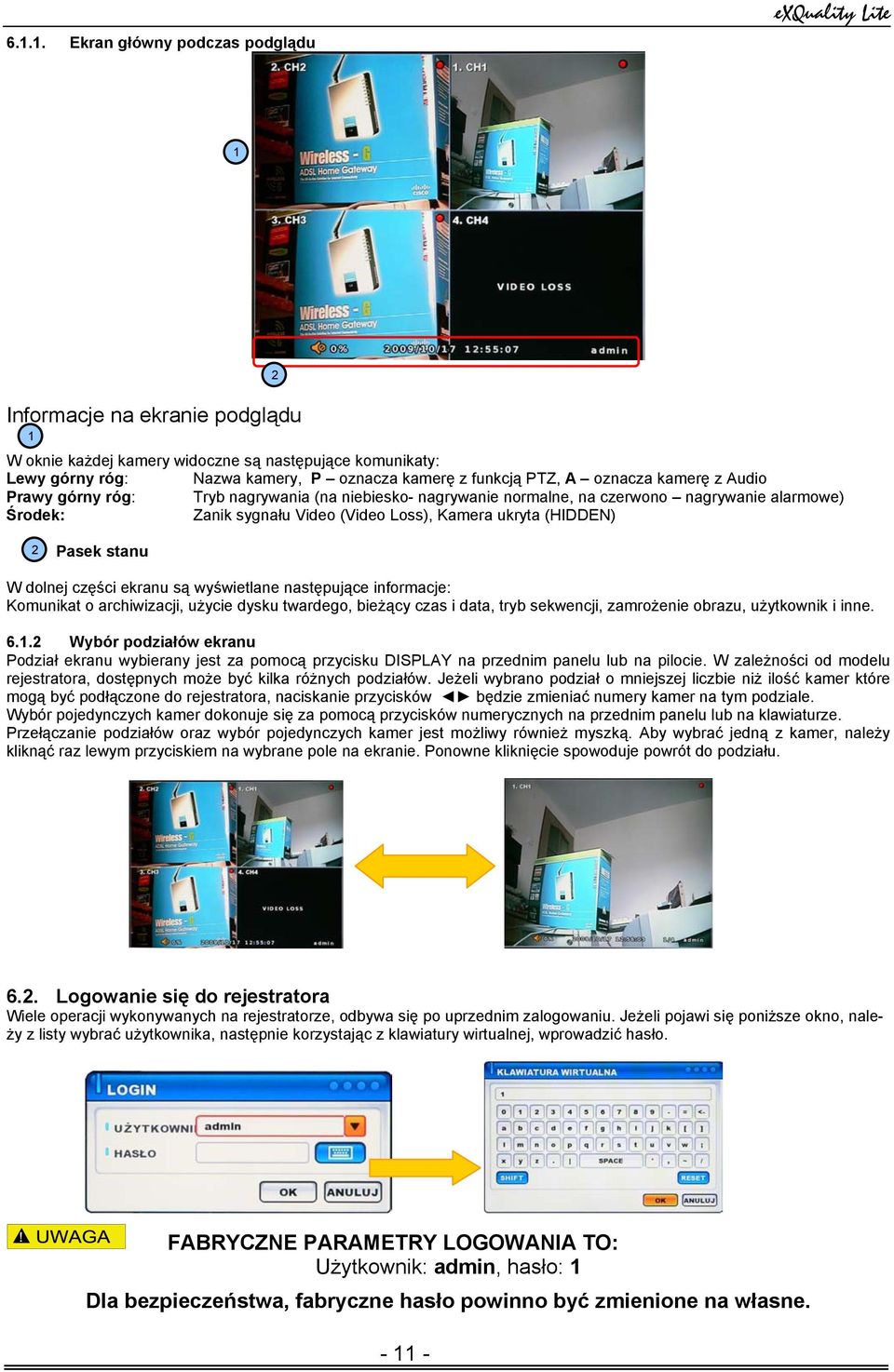 (HIDDEN) 2 Pasek stanu W dolnej części ekranu są wyświetlane następujące informacje: Komunikat o archiwizacji, użycie dysku twardego, bieżący czas i data, tryb sekwencji, zamrożenie obrazu,