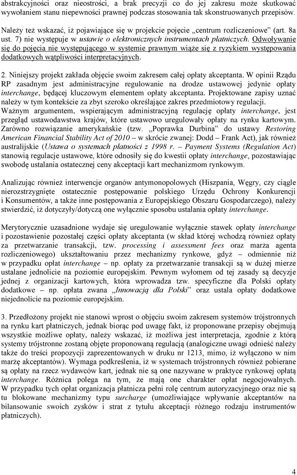 Odwoływanie się do pojęcia nie występującego w systemie prawnym wiąże się z ryzykiem występowania dodatkowych wątpliwości interpretacyjnych. 2.