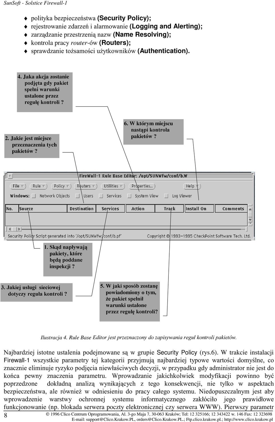 powiadomiony o tym, " warunki ustalone Ilustracja 4. Rule Base - Security Policy (rys.6). W trakcie instalacji Firewall-1 $ $ $ ) #, " ) # - " funkcjonowanie (np.