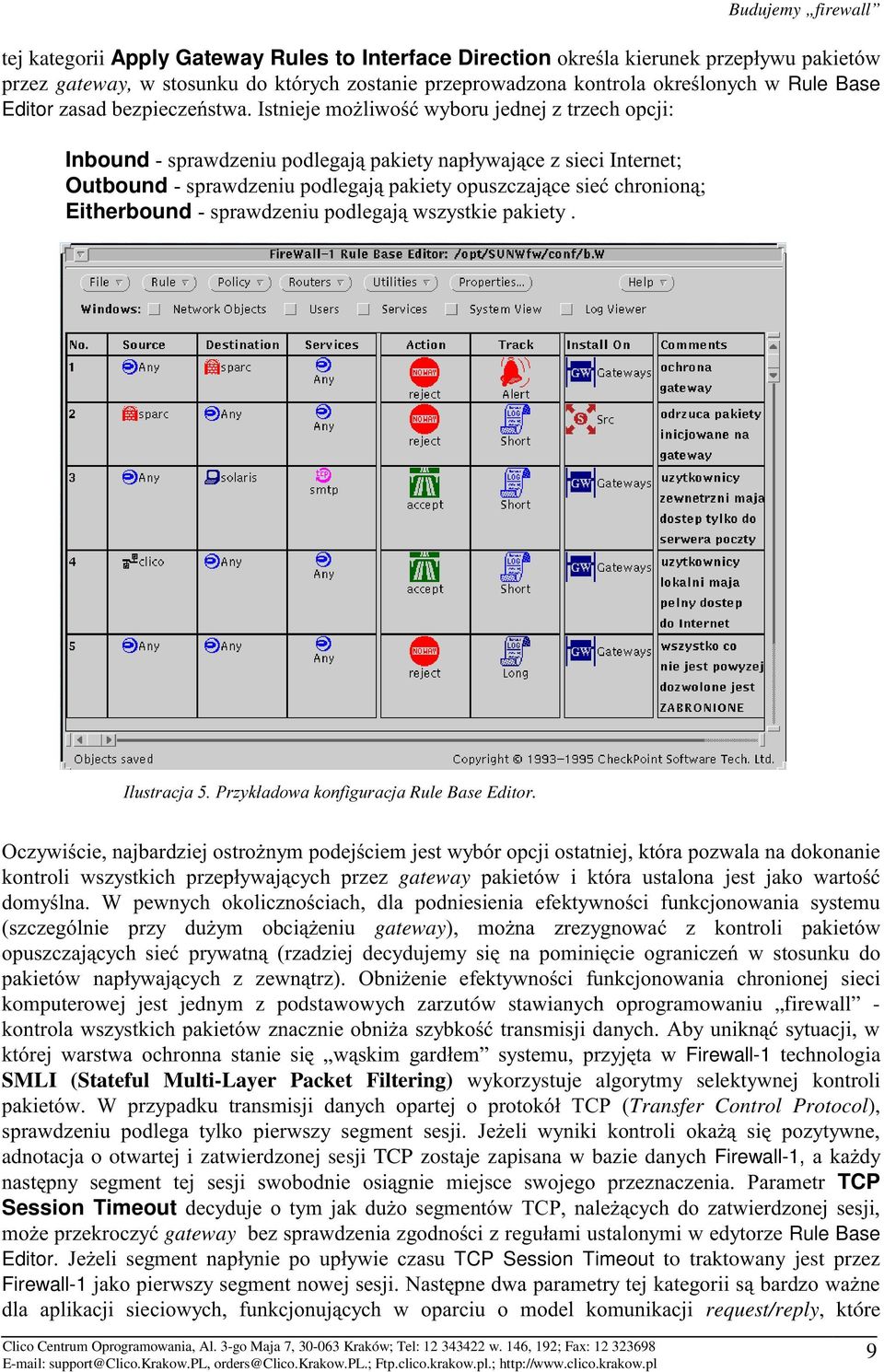 Packet Filtering) wykorzystuje algorytmy selektywnej kontroli #, ;4/ 6Transfer Control Protocol), # G adnotacja o otwartej i zatwierdzonej sesji TCP zostaje zapisana w bazie danych Firewall-1, # /