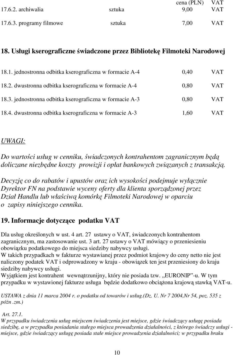 0,80 VAT 18.3. jednostronna odbitka kserograficzna w formacie A-3 0,80 VAT 18.4.