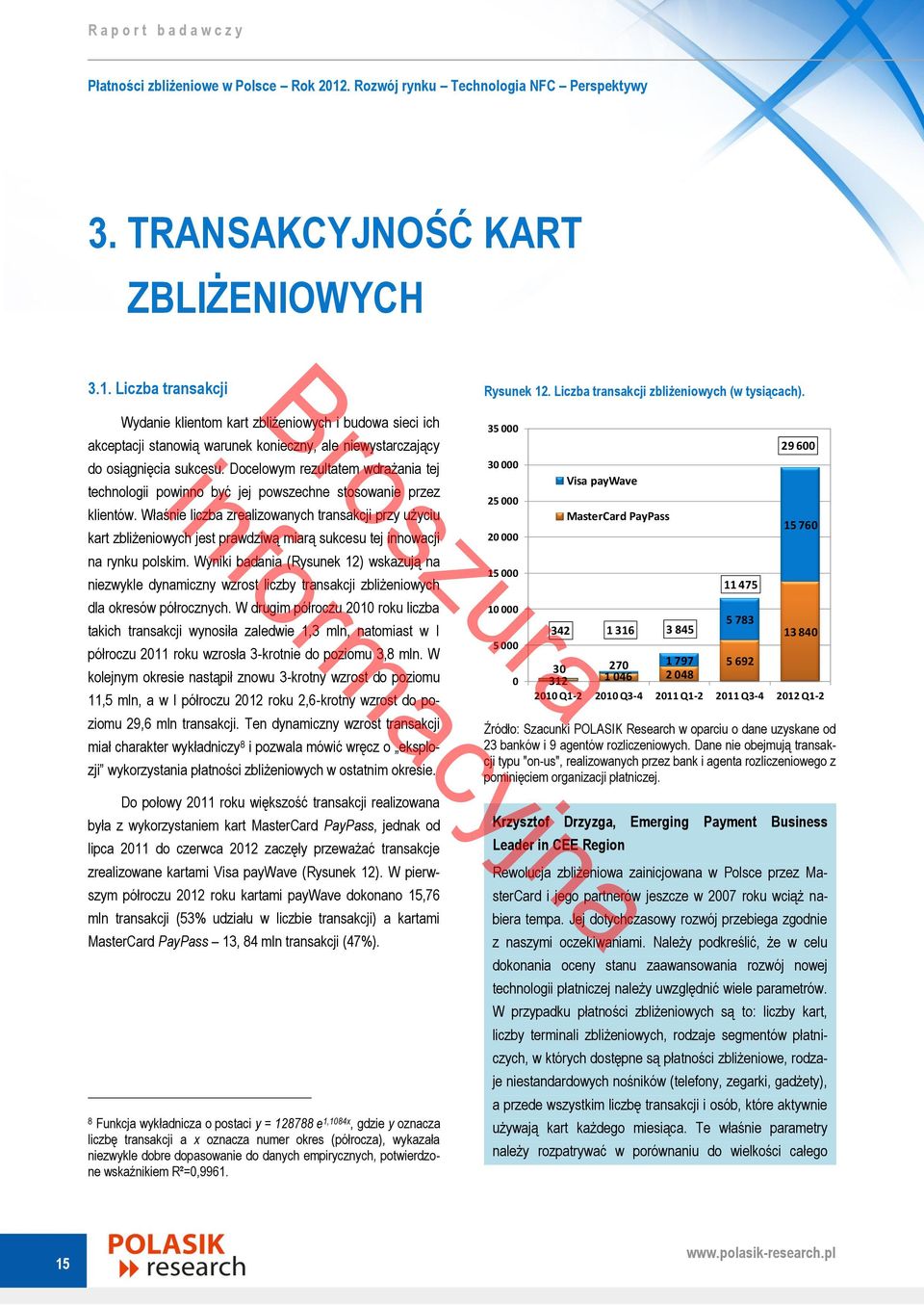 Docelowym rezultatem wdrażania tej technologii powinno być jej powszechne stosowanie przez klientów.