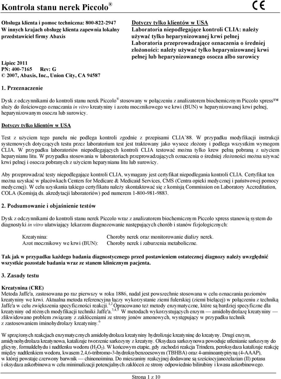 , Union City, CA 94587 Dotyczy tylko klientów w USA Laboratoria niepodlegające kontroli CLIA: należy używać tylko heparynizowanej krwi pełnej Laboratoria przeprowadzające oznaczenia o średniej