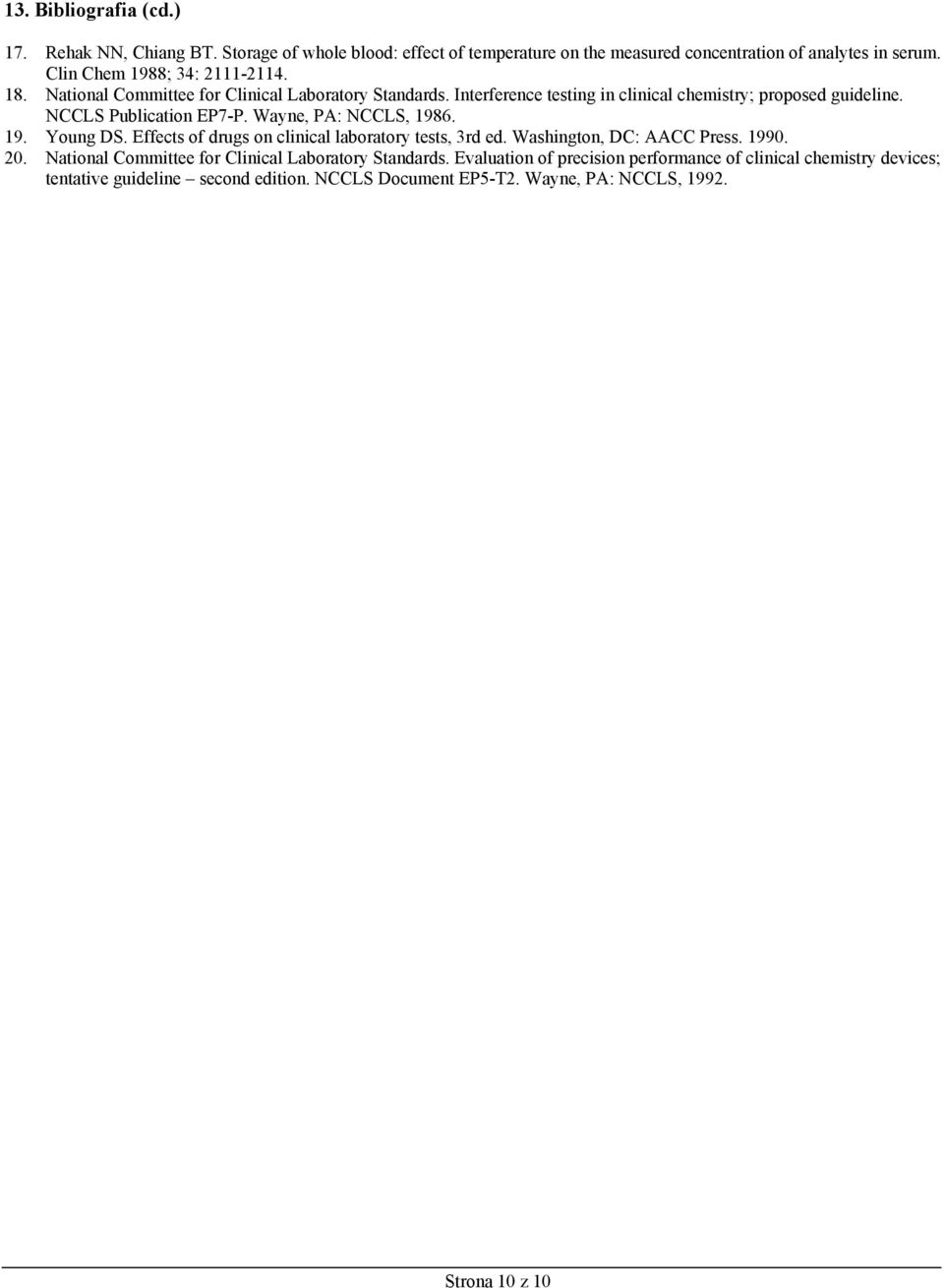 NCCLS Publication EP7-P. Wayne, PA: NCCLS, 1986. 19. Young DS. Effects of drugs on clinical laboratory tests, 3rd ed. Washington, DC: AACC Press. 1990. 20.