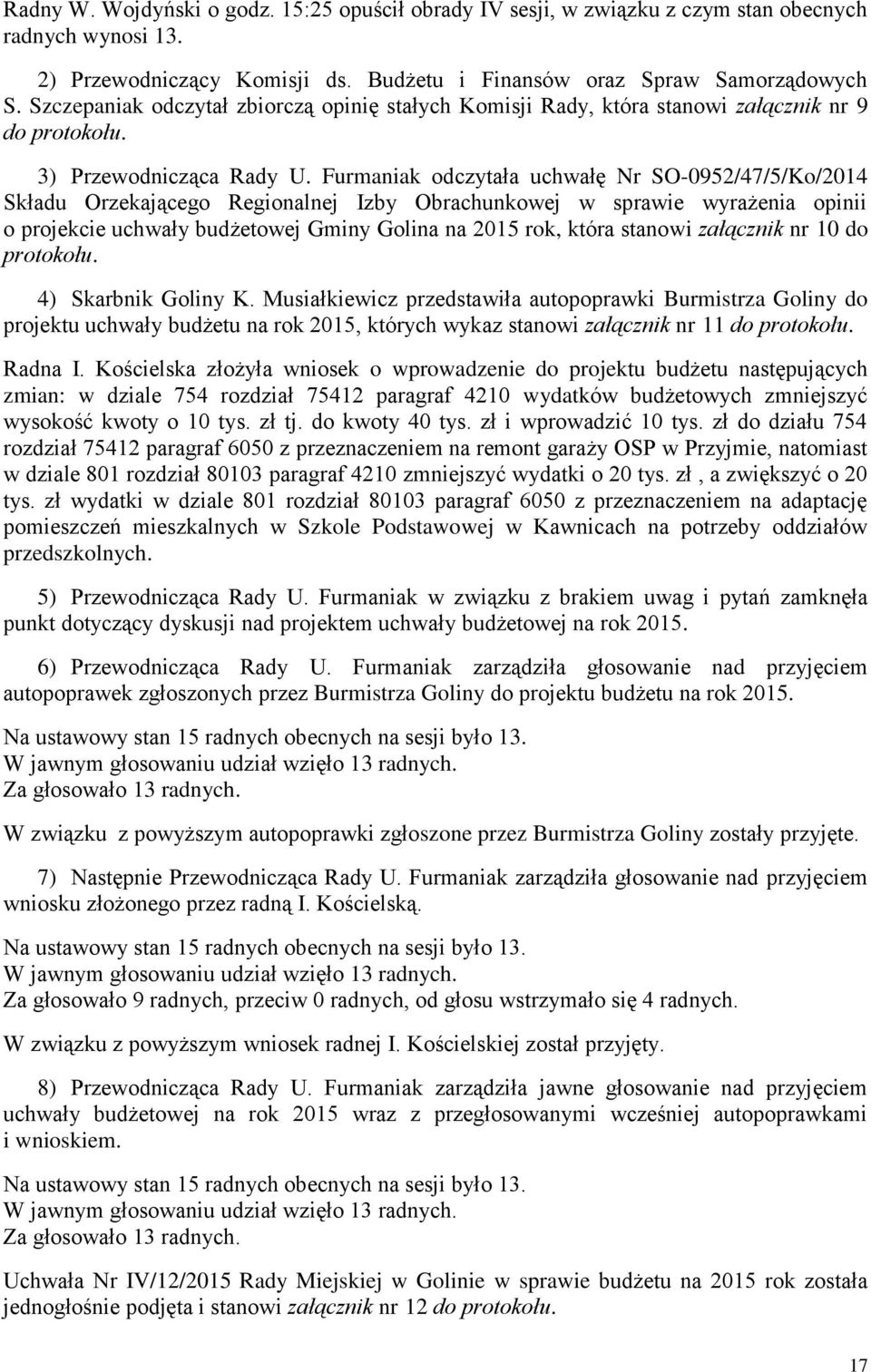 Furmaniak odczytała uchwałę Nr SO-0952/47/5/Ko/2014 Składu Orzekającego Regionalnej Izby Obrachunkowej w sprawie wyrażenia opinii o projekcie uchwały budżetowej Gminy Golina na 2015 rok, która