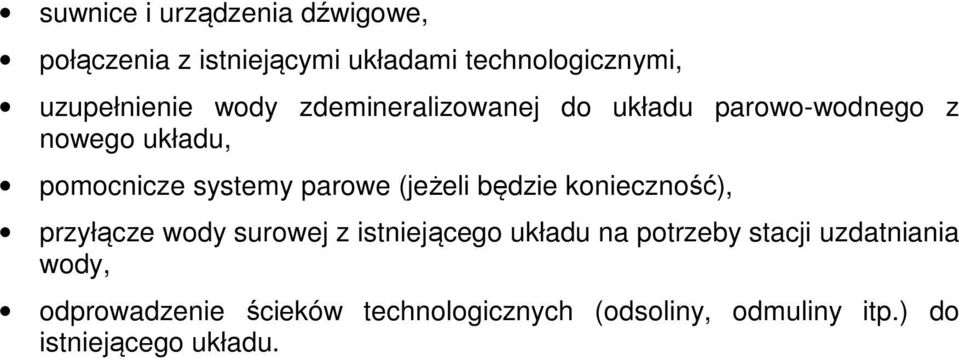 (jeżeli będzie konieczność), przyłącze wody surowej z istniejącego układu na potrzeby stacji