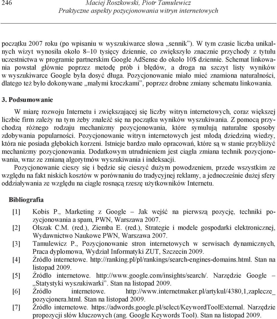 Schemat linkowania powstał głównie poprzez metod prób i bł dów, a droga na szczyt listy wyników w wyszukiwarce Google była dosy długa.