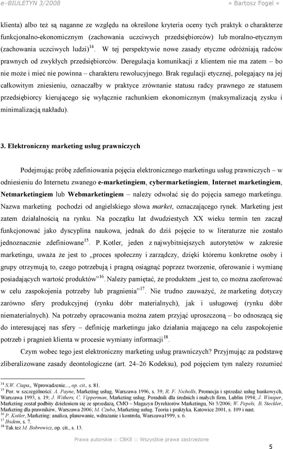 Deregulacja komunikacji z klientem nie ma zatem bo nie może i mieć nie powinna charakteru rewolucyjnego.