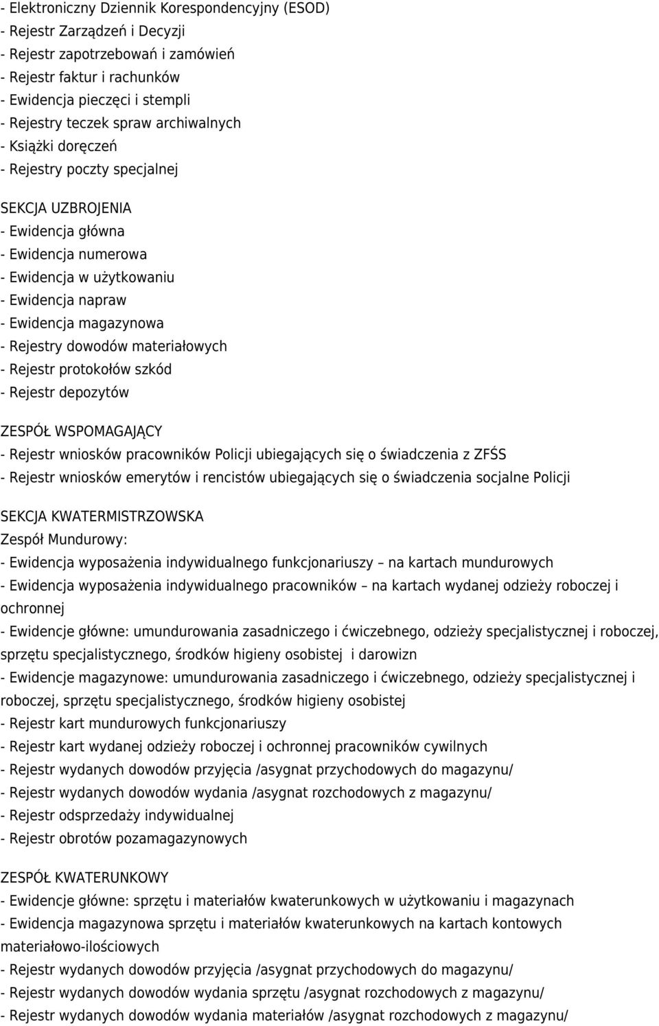 Rejestr depozytów ZESPÓŁ WSPOMAGAJĄCY - Rejestr wniosków pracowników Policji ubiegających się o świadczenia z ZFŚS - Rejestr wniosków emerytów i rencistów ubiegających się o świadczenia socjalne