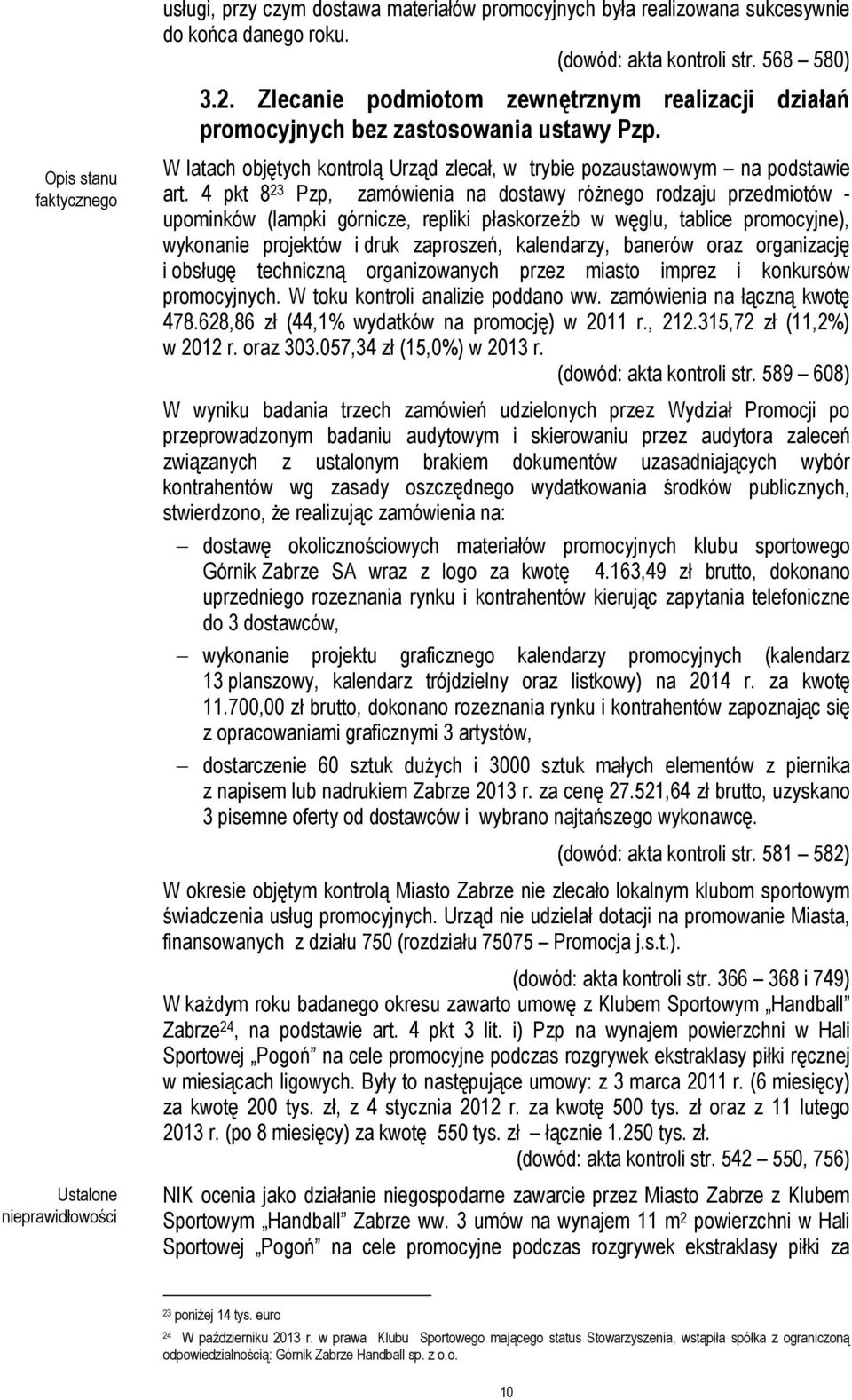 4 pkt 8 23 Pzp, zamówienia na dostawy różnego rodzaju przedmiotów - upominków (lampki górnicze, repliki płaskorzeźb w węglu, tablice promocyjne), wykonanie projektów i druk zaproszeń, kalendarzy,