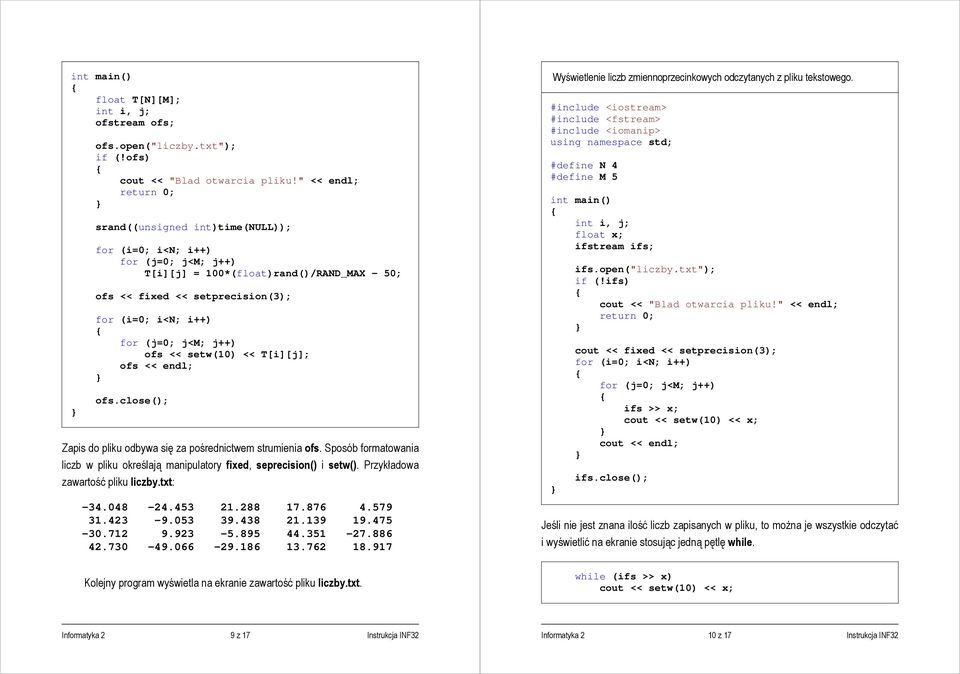 j<m; j++) ofs << setw(10) << T[i][j]; ofs << endl; ofs.close(); Zapis do pliku odbywa się za pośrednictwem strumienia ofs.