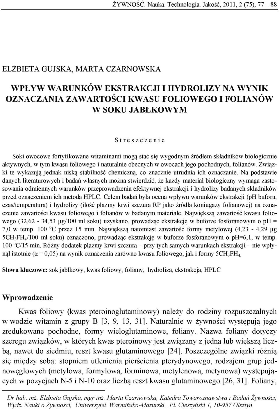 Soki owocowe fortyfikowane witaminami mogą stać się wygodnym źródłem składników biologicznie aktywnych, w tym kwasu foliowego i naturalnie obecnych w owocach jego pochodnych, folianów.