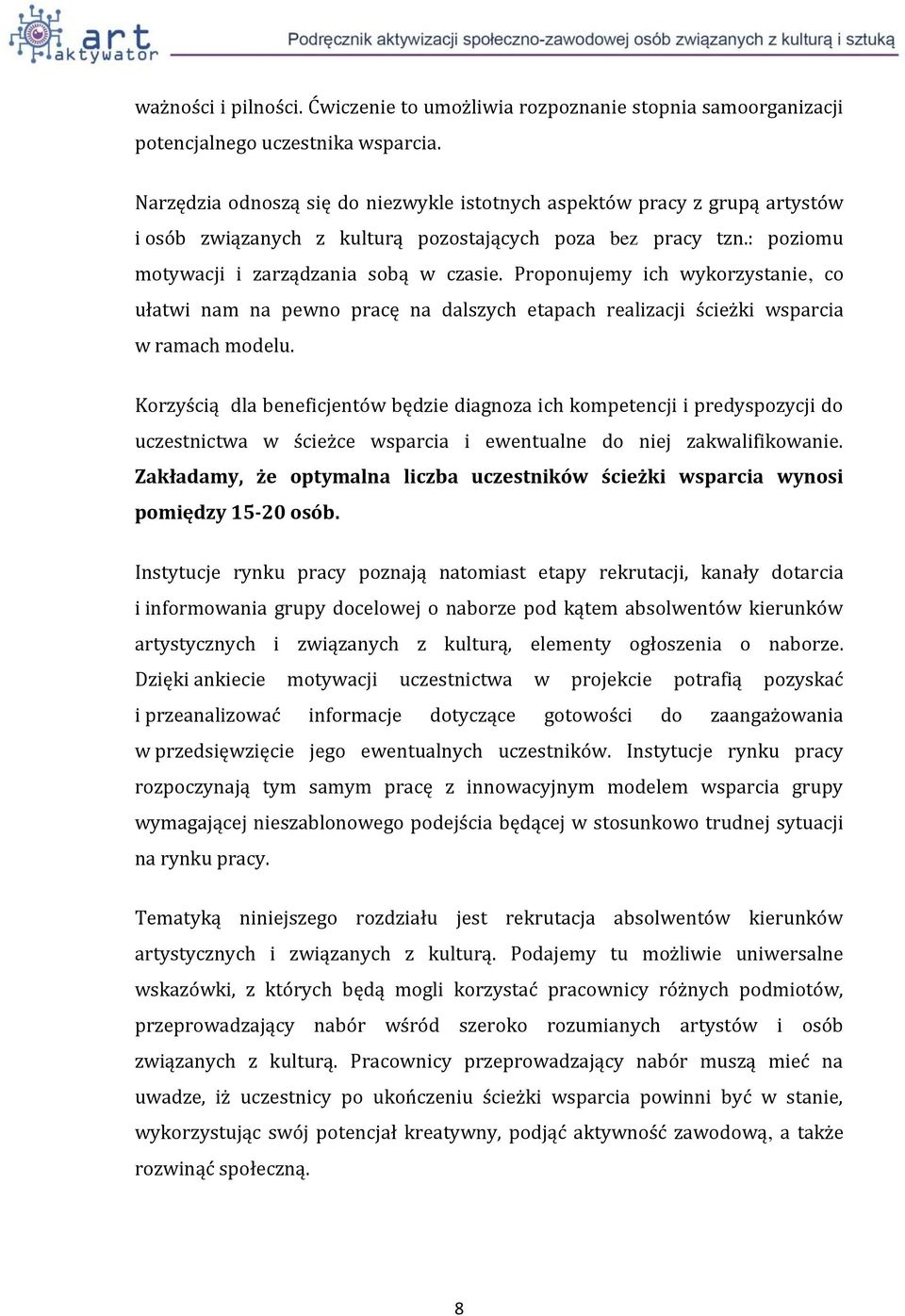 Proponujemy ich wykorzystanie, co ułatwi nam na pewno pracę na dalszych etapach realizacji ścieżki wsparcia w ramach modelu.