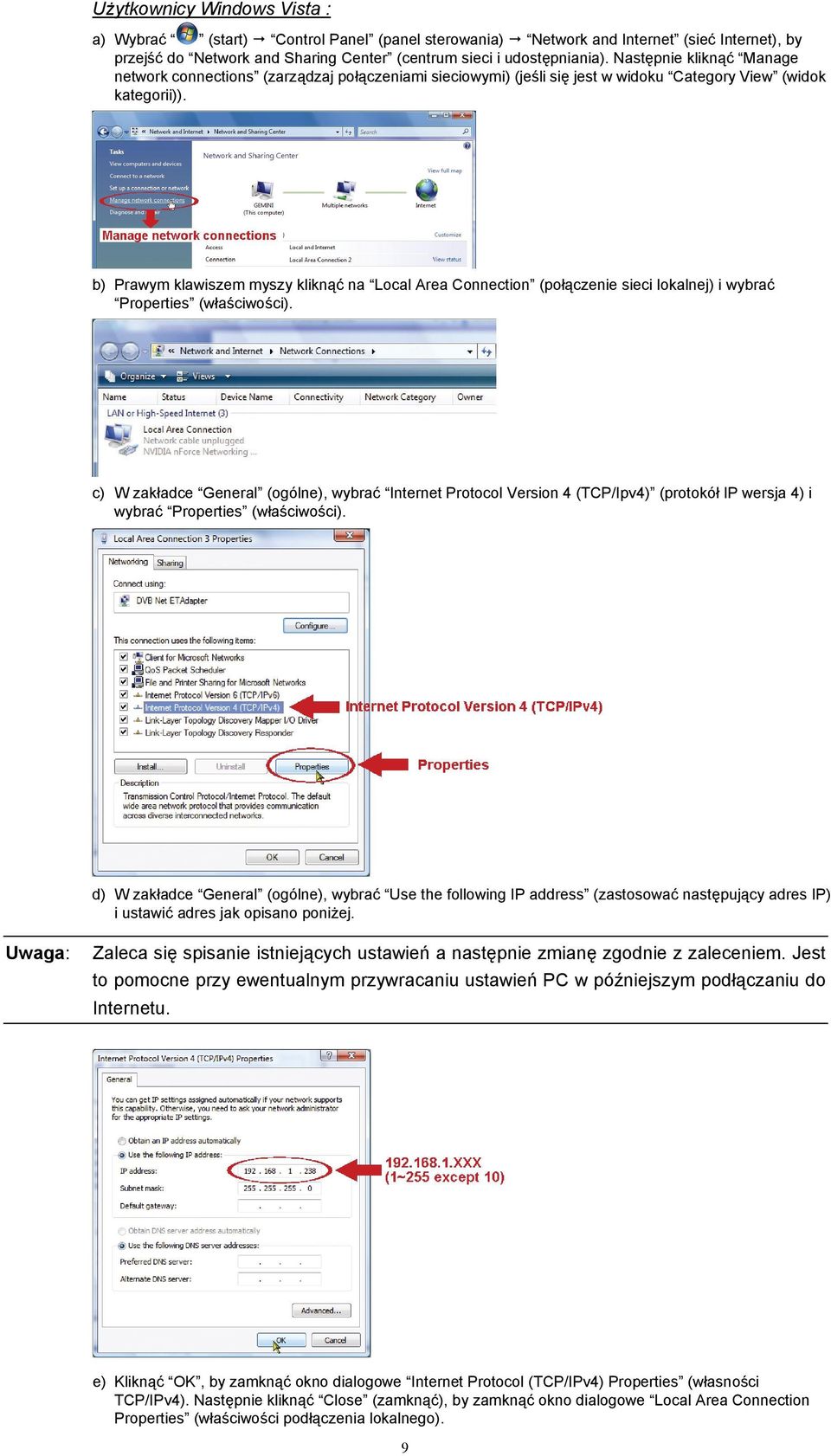 b) Prawym klawiszem myszy kliknąć na Local Area Connection (połączenie sieci lokalnej) i wybrać Properties (właściwości).