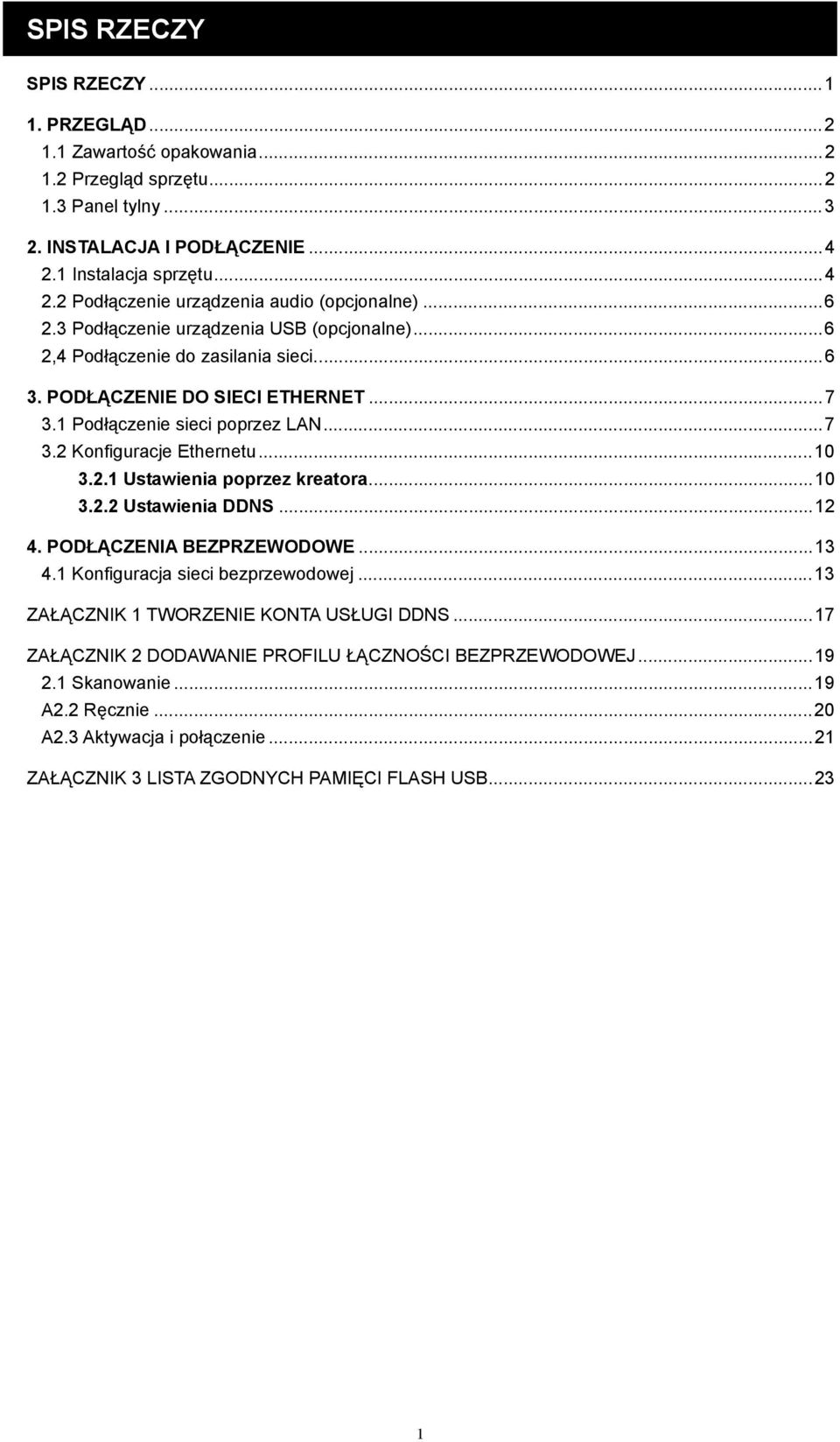 .. 7 3.1 Podłączenie sieci poprzez LAN... 7 3.2 Konfiguracje Ethernetu... 10 3.2.1 Ustawienia poprzez kreatora... 10 3.2.2 Ustawienia DDNS... 12 4. PODŁĄCZENIA BEZPRZEWODOWE... 13 4.