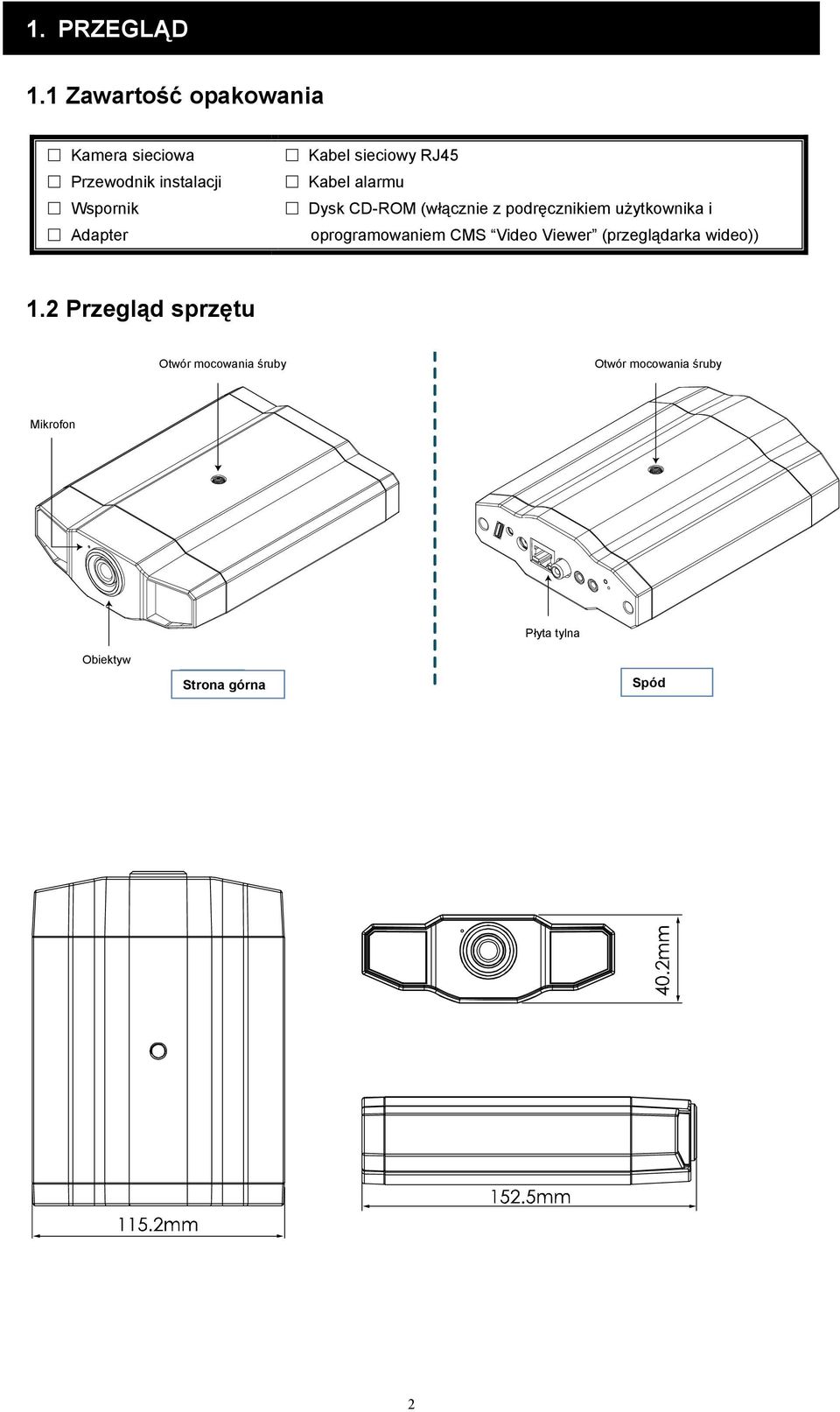 sieciowy RJ45 Kabel alarmu Dysk CD-ROM (włącznie z podręcznikiem użytkownika i